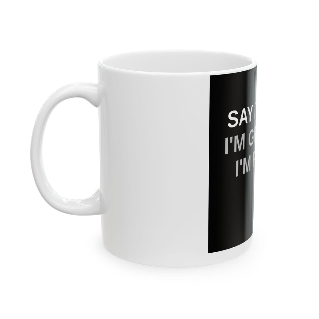 Say It Loud — 11oz Mug