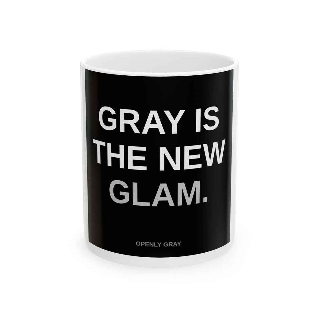 Gray Is The New Glam Ceramic Mug — Bold Typography Coffee Cup (11oz/15oz)