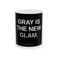 Gray Is The New Glam Ceramic Mug — Bold Typography Coffee Cup (11oz/15oz)