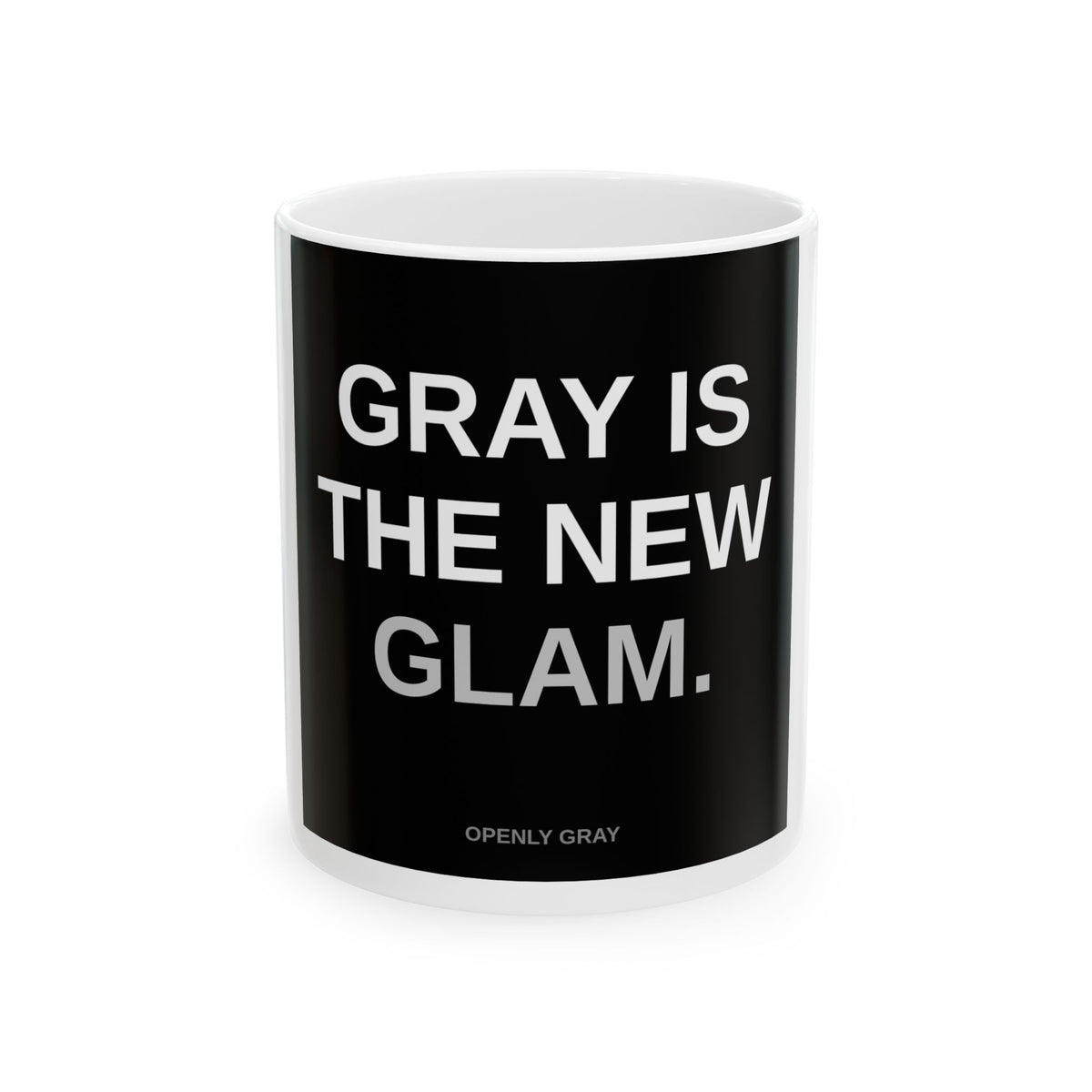 Gray Is The New Glam Ceramic Mug — Bold Typography Coffee Cup (11oz/15oz)