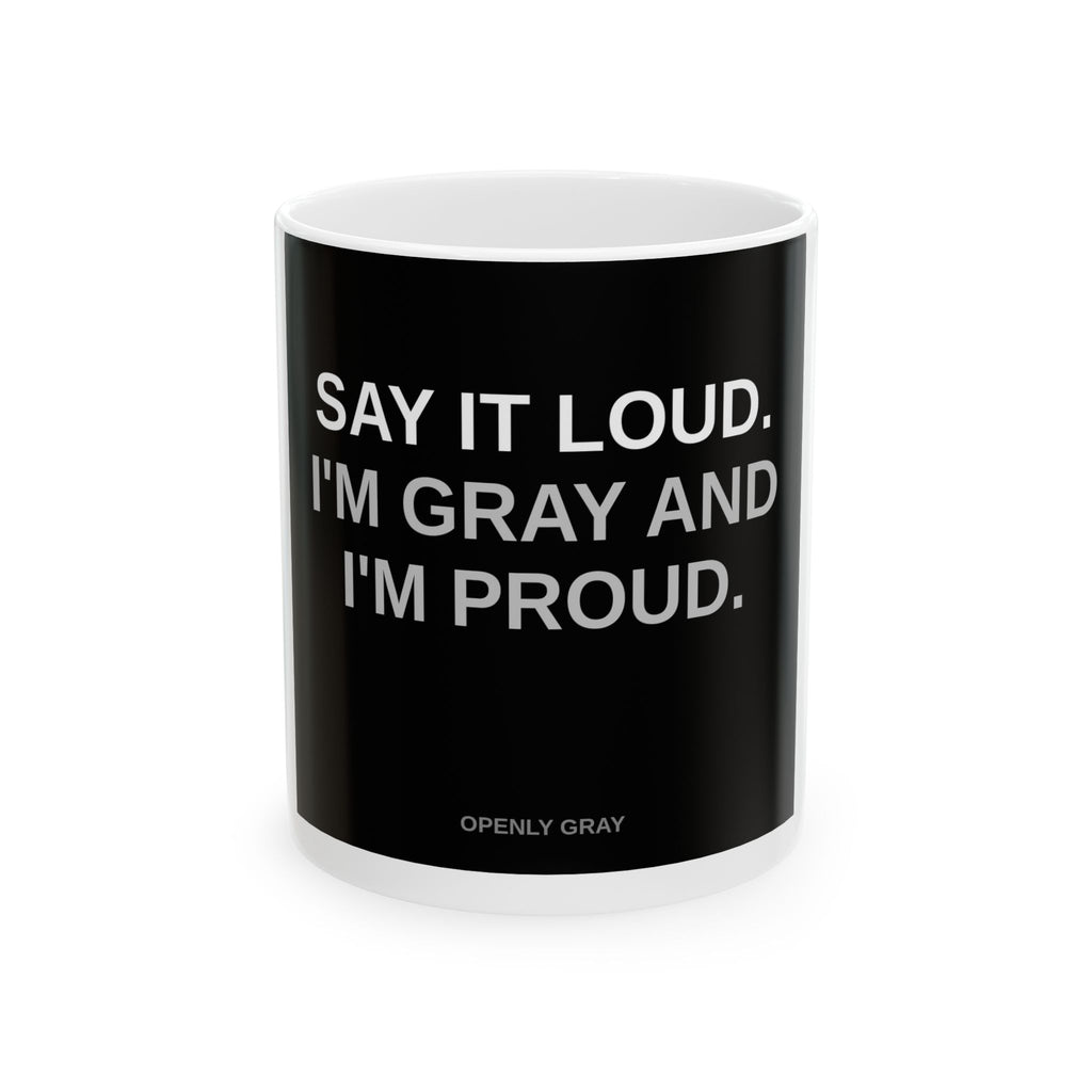 Say It Loud — 11oz Mug