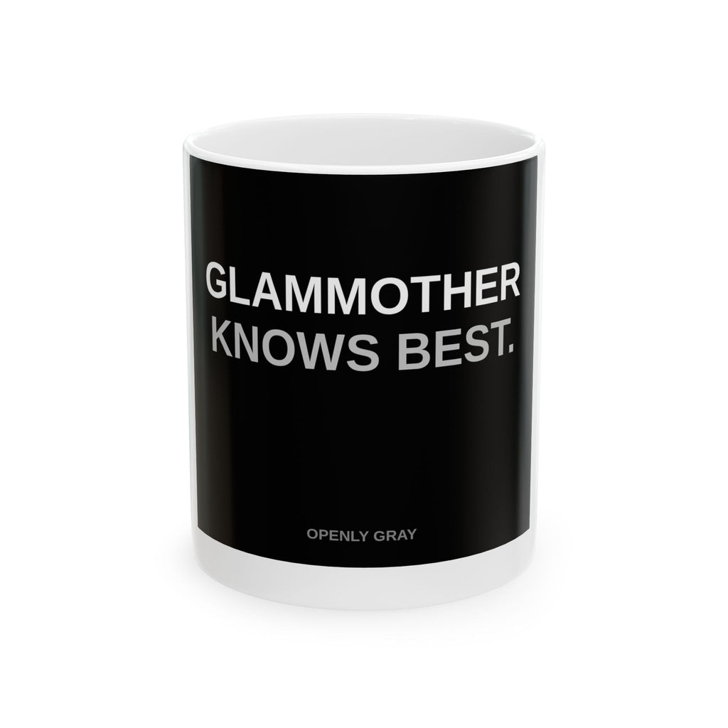 Glammother Knows Best — 11oz Mug | Funny Coffee Mug for Glam Moms
