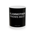 Glammother Knows Best — 11oz Mug | Funny Coffee Mug for Glam Moms